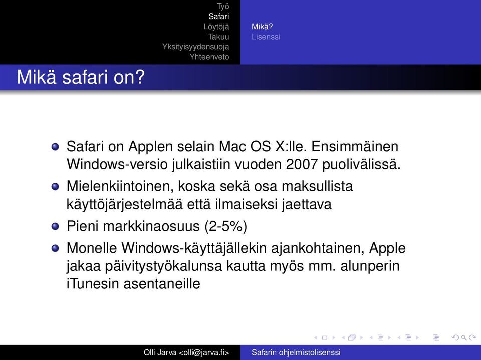 Mielenkiintoinen, koska sekä osa maksullista käyttöjärjestelmää että ilmaiseksi jaettava