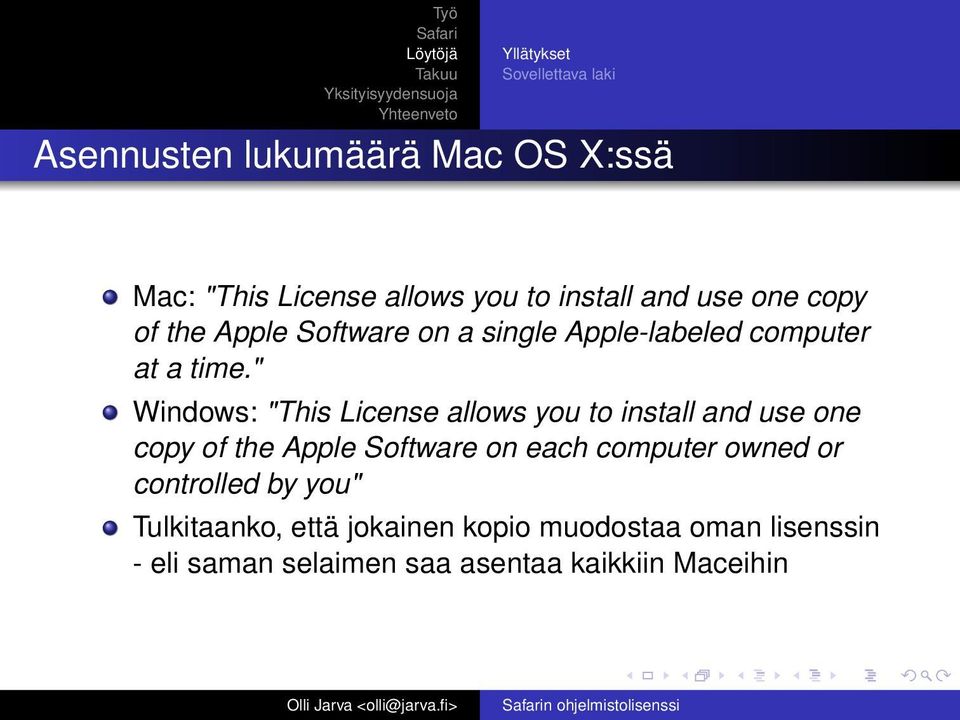 " Windows: "This License allows you to install and use one copy of the Apple Software on each computer