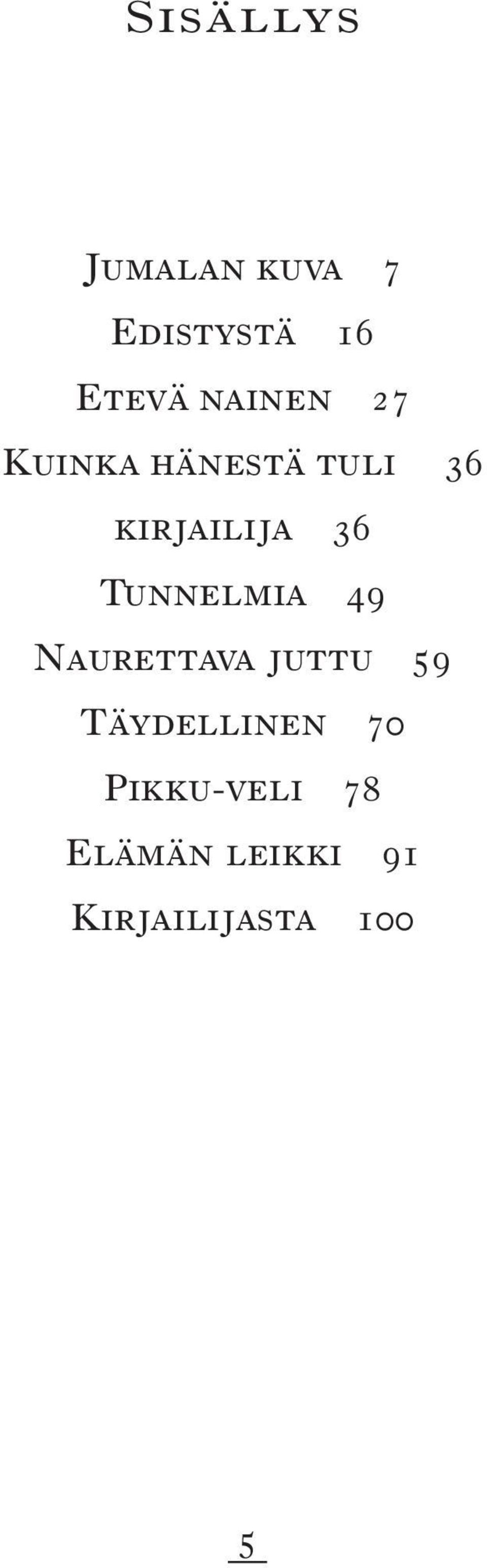 Tunnelmia 49 Naurettava juttu 59 Täydellinen