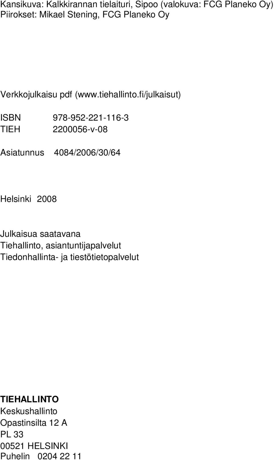 fi/julkaisut) ISBN 978-952-221-116-3 TIEH 2200056-v-08 Asiatunnus 4084/2006/30/64 Helsinki 2008