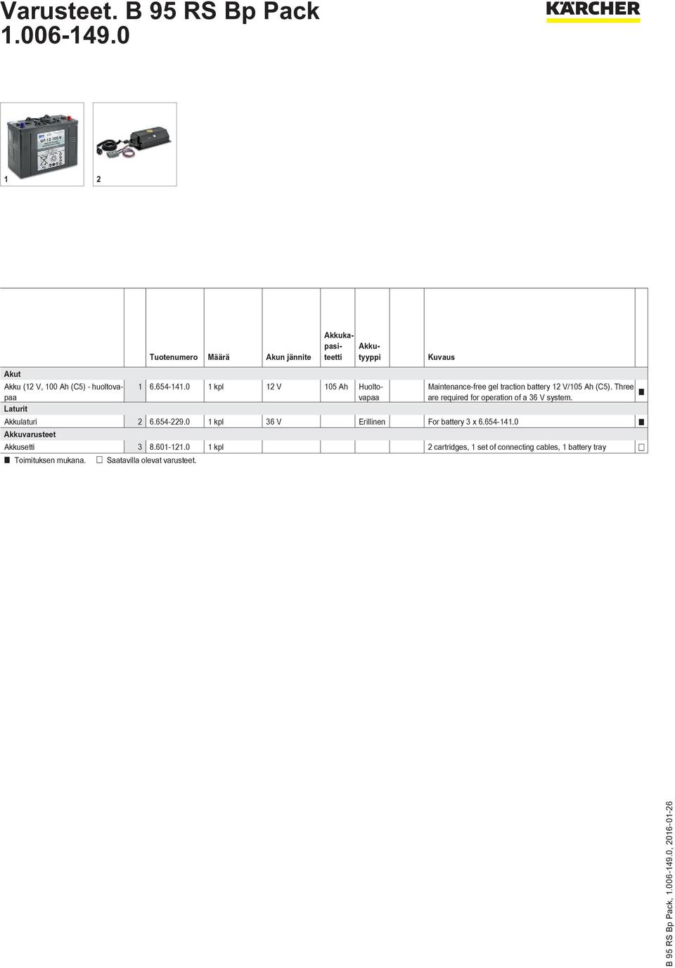 Three Laturit Akkulaturi 2 6.654-229.0 1 kpl 36 V Erillinen For battery 3 x 6.654-141.0 Akkuvarusteet Akkusetti 3 8.601-121.