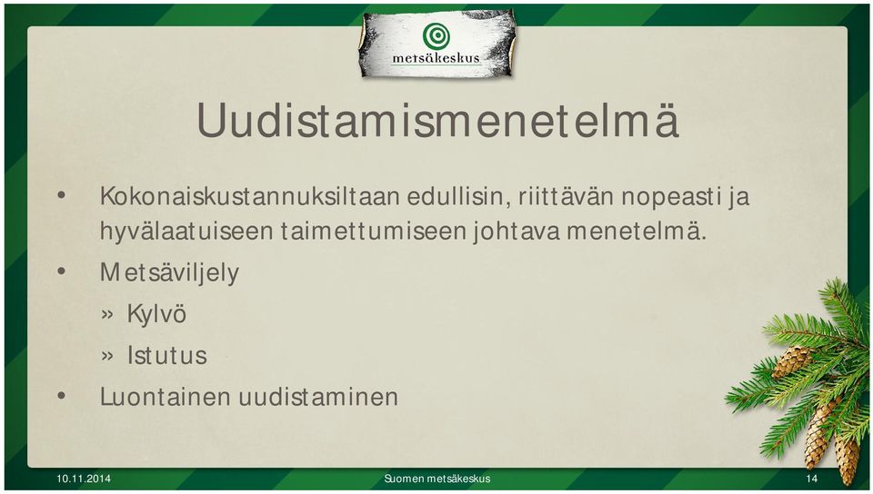 hyvälaatuiseen taimettumiseen johtava