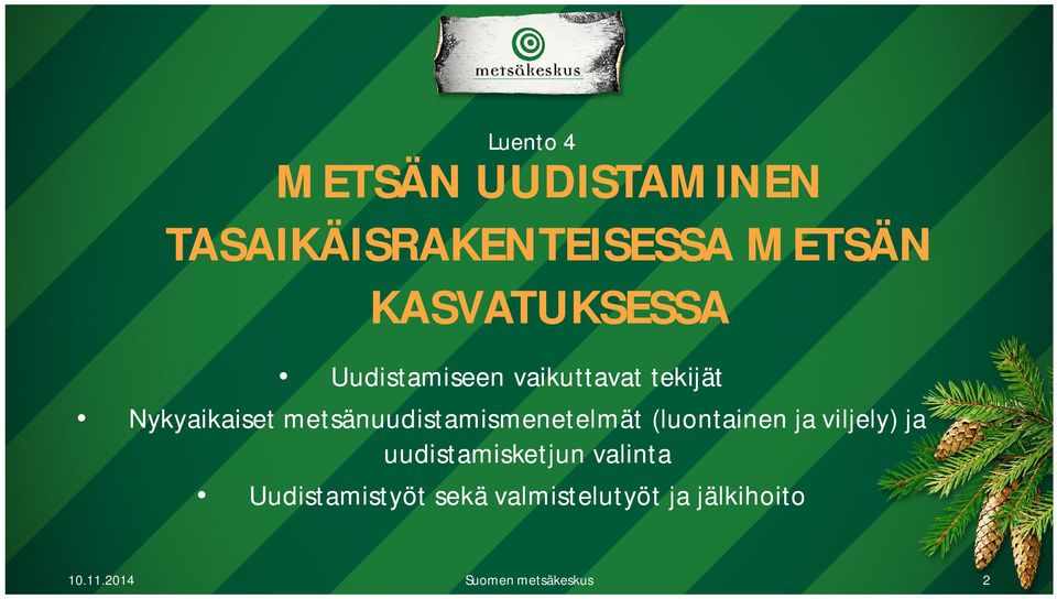 metsänuudistamismenetelmät (luontainen ja viljely) ja