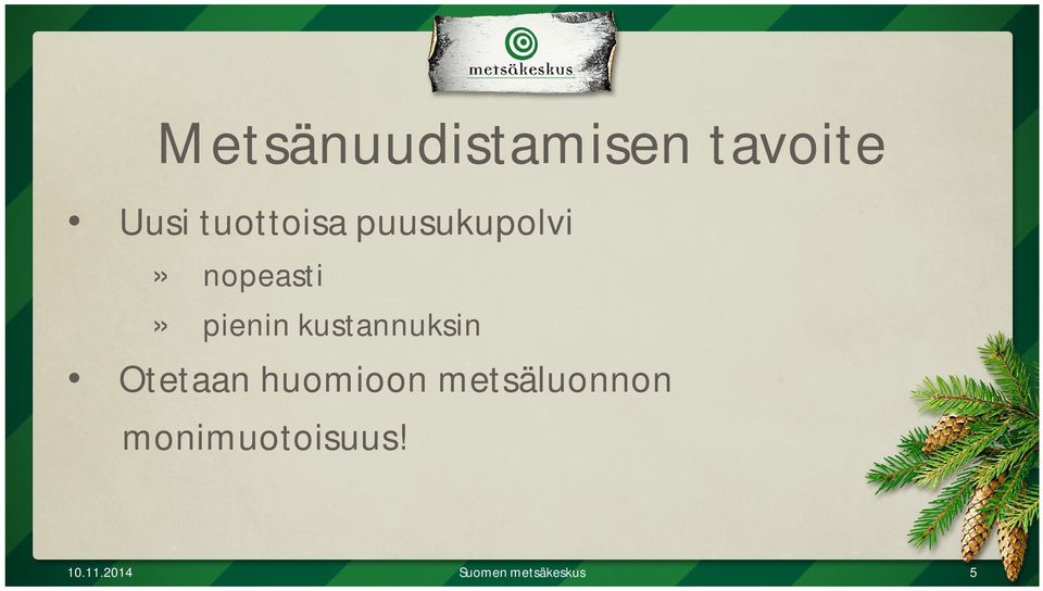 pienin kustannuksin Otetaan