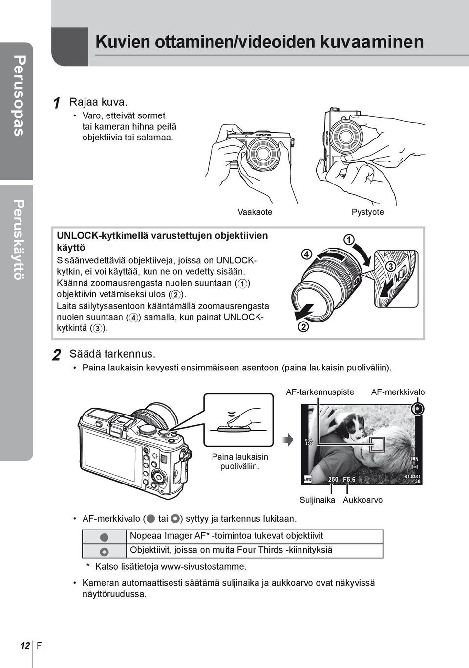 Käännä zoomausrengasta nuolen suuntaan (1) objektiivin vetämiseksi ulos (2). Laita säilytysasentoon kääntämällä zoomausrengasta nuolen suuntaan (4) samalla, kun painat UNLOCKkytkintä (3).