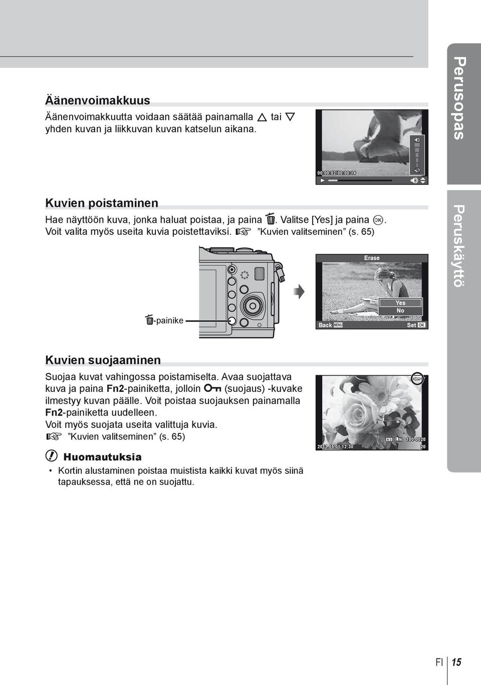 65) Erase Peruskäyttö D-painike Back Yes No Kuvien suojaaminen Suojaa kuvat vahingossa poistamiselta. Avaa suojattava kuva ja paina Fn2-painiketta, jolloin 0 (suojaus) -kuvake ilmestyy kuvan päälle.