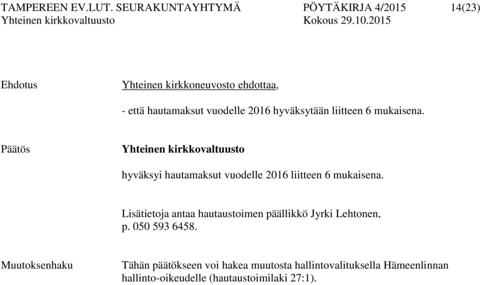 2016 hyväksytään liitteen 6 mukaisena.
