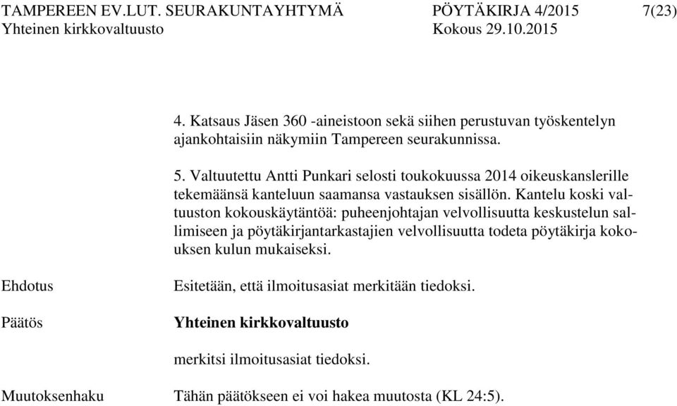 Valtuutettu Antti Punkari selosti toukokuussa 2014 oikeuskanslerille tekemäänsä kanteluun saamansa vastauksen sisällön.