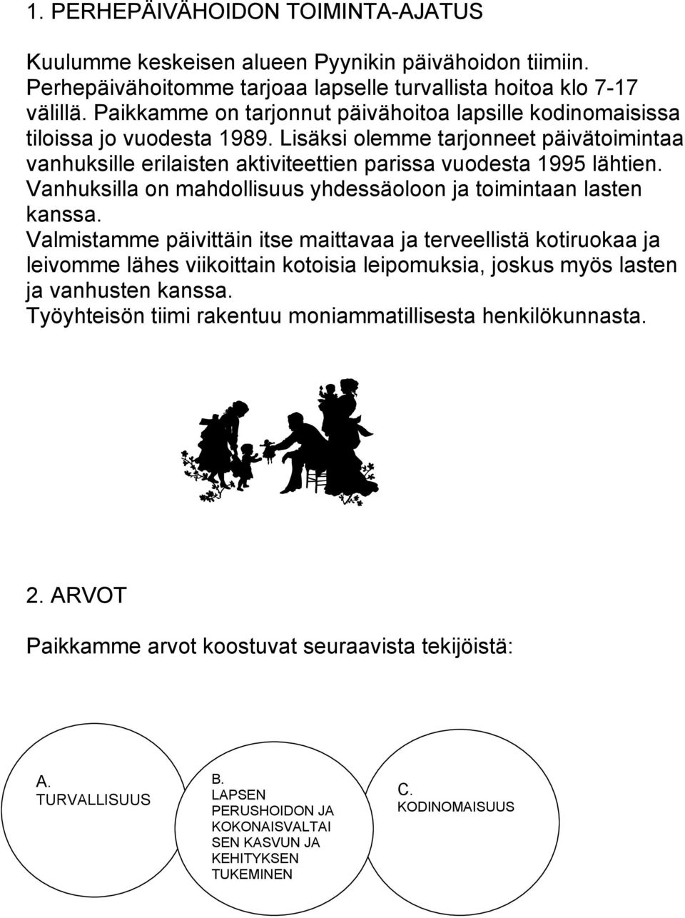 Vanhuksilla on mahdollisuus yhdessäoloon ja toimintaan lasten kanssa.