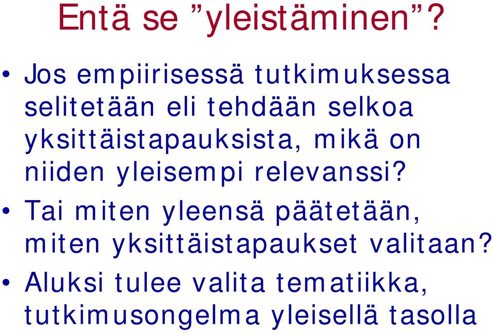 yksittäistapauksista, mikä on niiden yleisempi relevanssi?