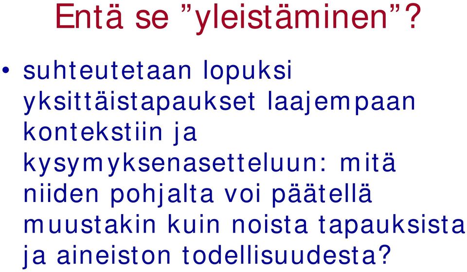 kontekstiin ja kysymyksenasetteluun: mitä niiden