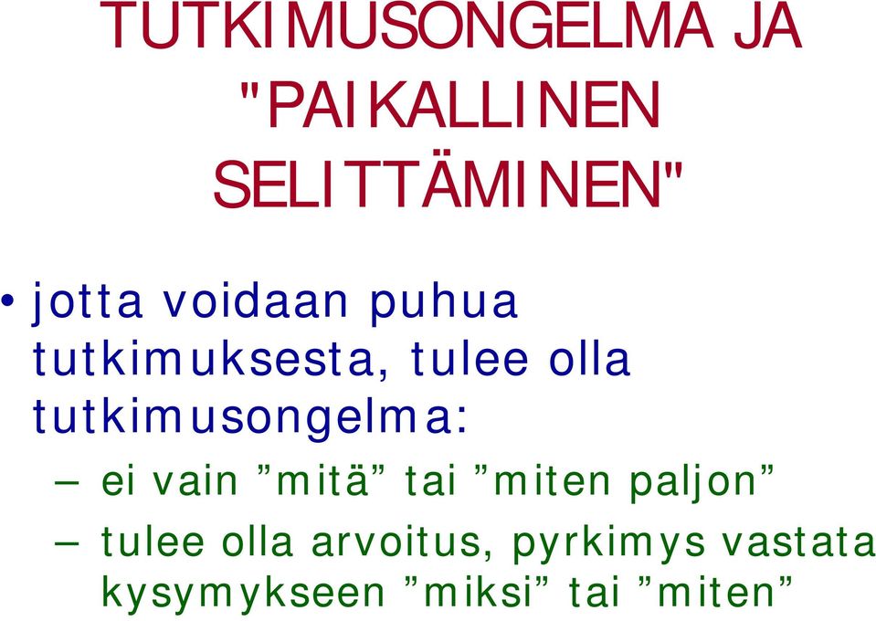 tutkimusongelma: ei vain mitä tai miten paljon