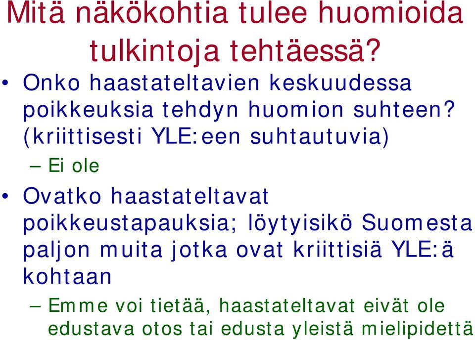 (kriittisesti YLE:een suhtautuvia) Ei ole Ovatko haastateltavat poikkeustapauksia;