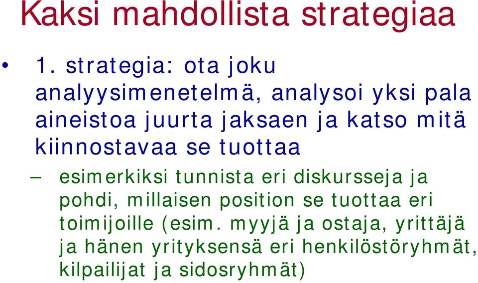 katso mitä kiinnostavaa se tuottaa esimerkiksi tunnista eri diskursseja ja pohdi,