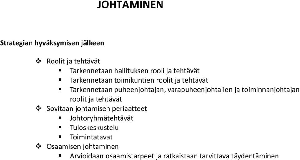 varapuheenjohtajien ja toiminnanjohtajan roolit ja tehtävät Sovitaan johtamisen periaatteet