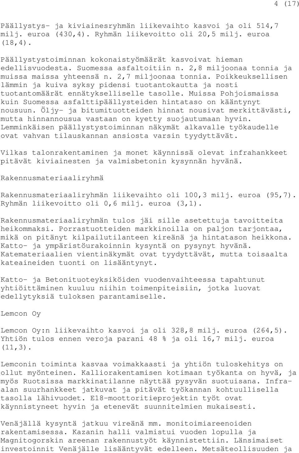 Poikkeuksellisen lämmin ja kuiva syksy pidensi tuotantokautta ja nosti tuotantomäärät ennätykselliselle tasolle.