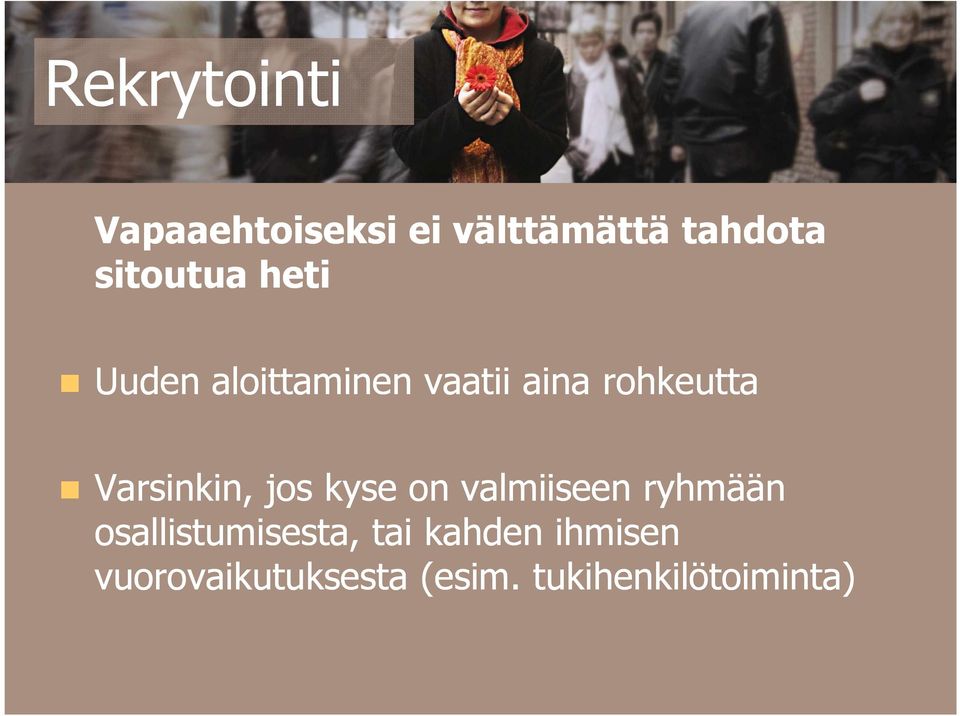 Varsinkin, jos kyse on valmiiseen ryhmään