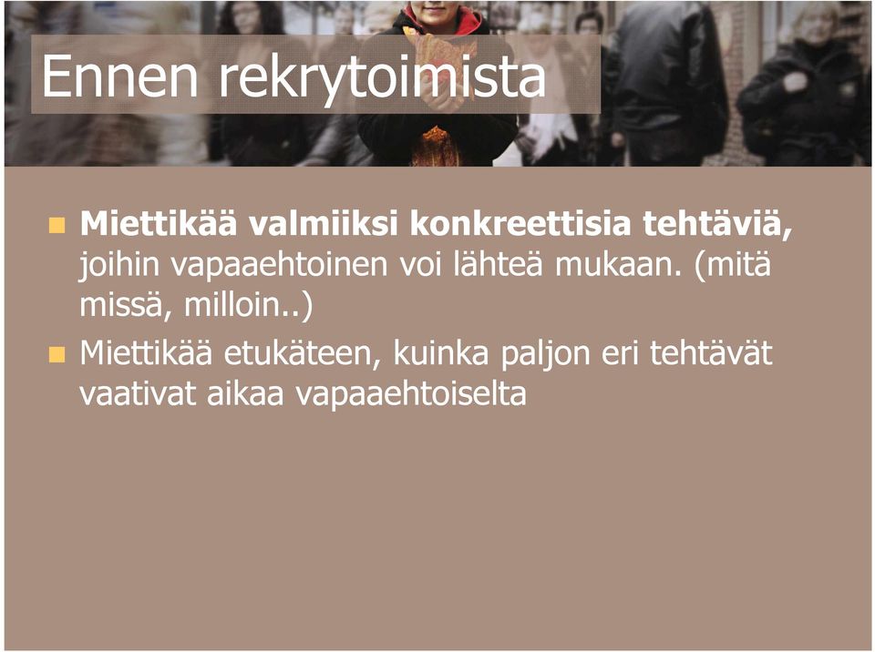 lähteä mukaan. (mitä missä, milloin.