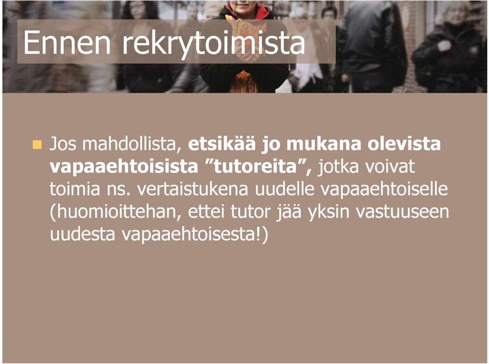 ns. vertaistukena uudelle vapaaehtoiselle