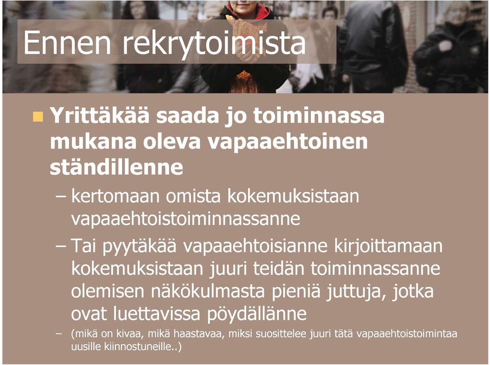 kokemuksistaan juuri teidän toiminnassanne olemisen näkökulmasta pieniä juttuja, jotka ovat luettavissa