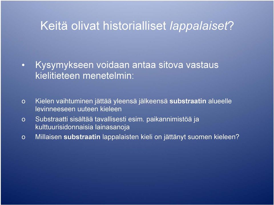 jättää yleensä jälkeensä substraatin alueelle levinneeseen uuteen kieleen Substraatti