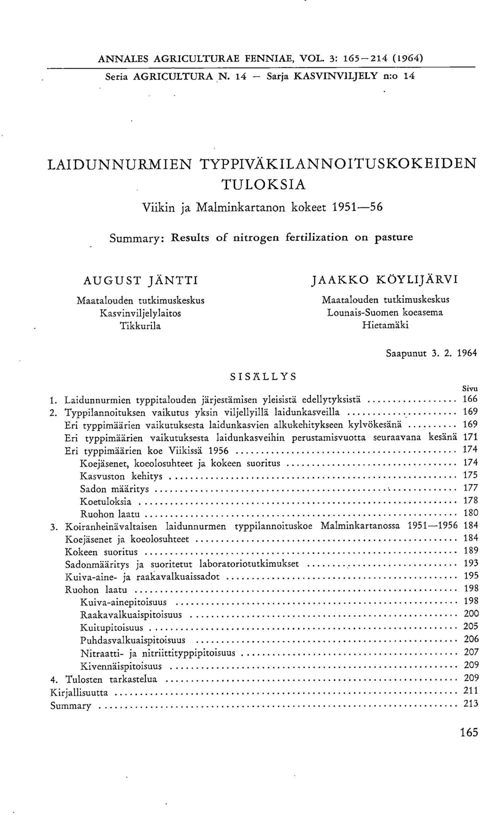 tutkimuskeskus Kasvinviljelylaitos Tikkurila JAAKKO KÖYLIJÄRVI Maatalouden tutkimuskeskus Lounais-Suomen koeasema Hietamäki Saapunut 3. 2.