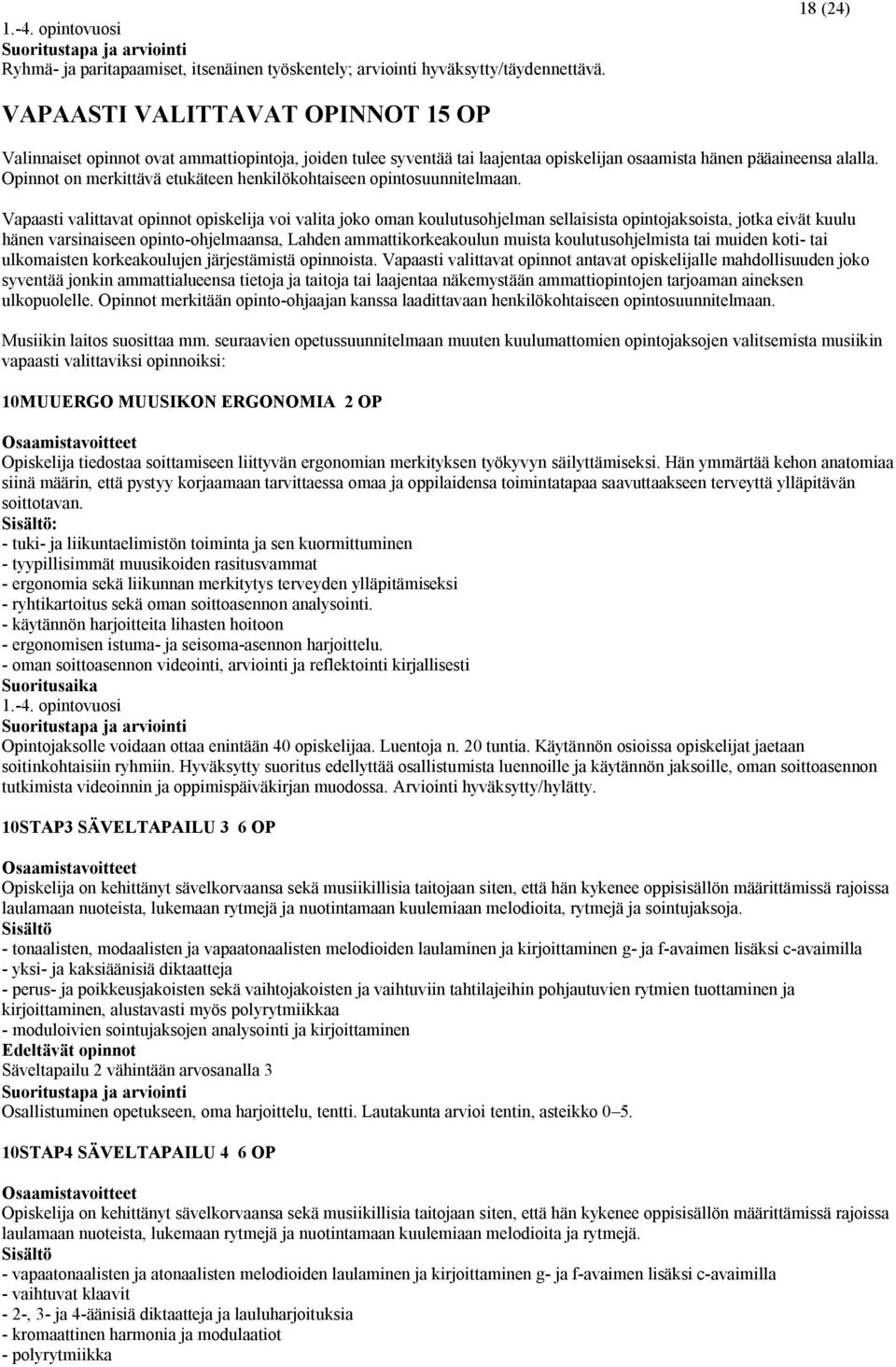 Opinnot on merkittävä etukäteen henkilökohtaiseen opintosuunnitelmaan.