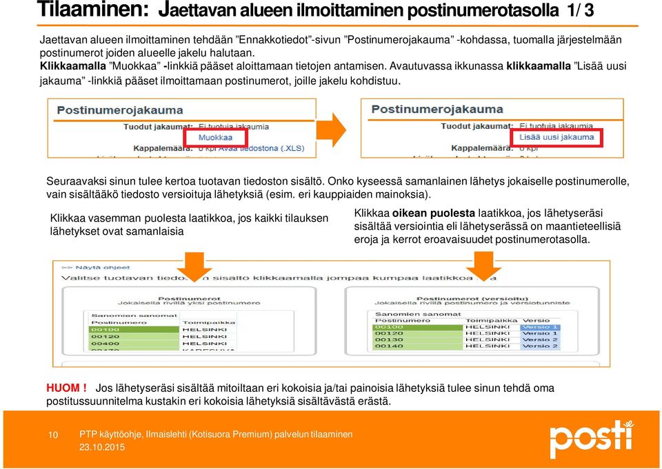 Avautuvassa ikkunassa klikkaamalla Lisää uusi jakauma -linkkiä pääset ilmoittamaan postinumerot, joille jakelu kohdistuu. Seuraavaksi sinun tulee kertoa tuotavan tiedoston sisältö.