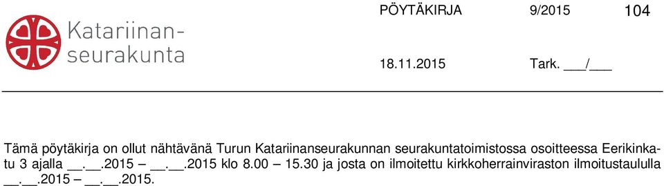 osoitteessa Eerikinkatu 3 ajalla..2015..2015 klo 8.00 15.