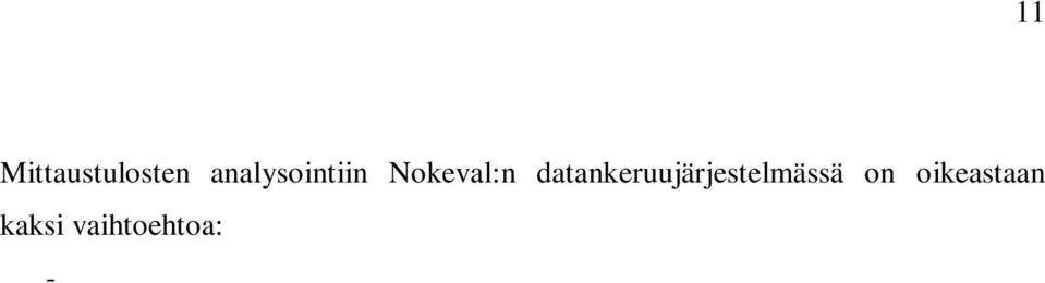 - raakadata siirretään omavalvontayksikölle (DPR991) jossa on tehtaalla asennettu tarvittavat ohjelmat, kautta internetin välityksellä etäkoneeseen jossa datan käsittely tapahtuu ( kuva 4). Kuva 4.
