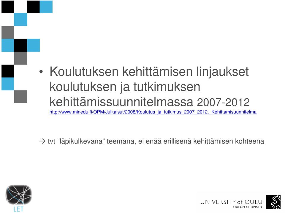 fi/opm/julkaisut/2008/koulutus_ja_tutkimus_2007_2012.
