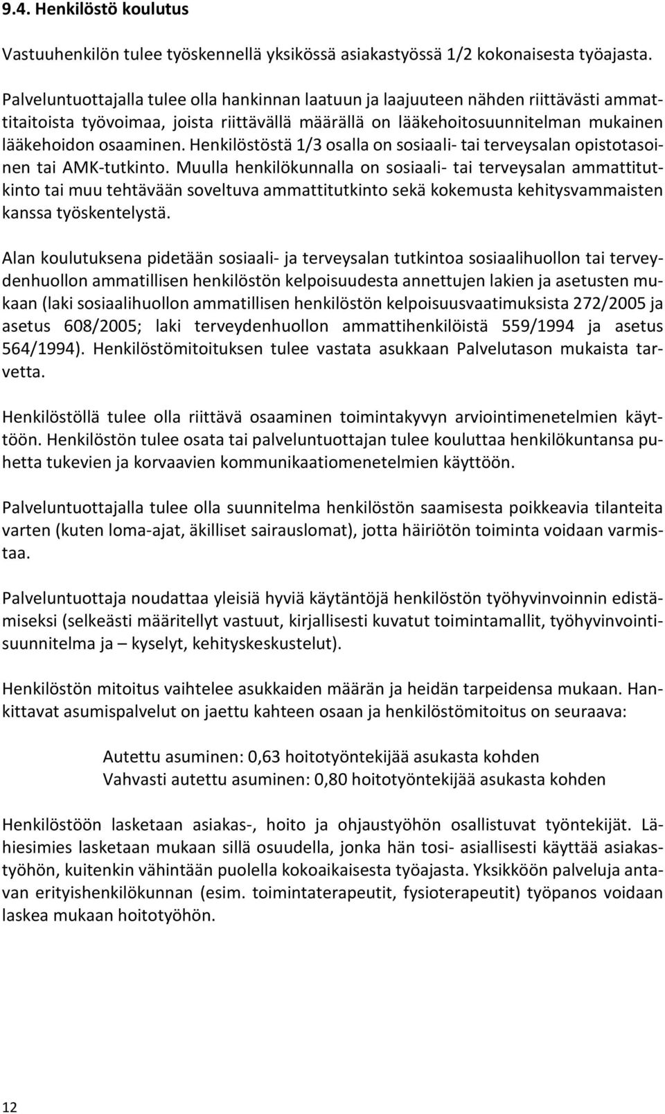 Henkilöstöstä 1/3 osalla on sosiaali- tai terveysalan opistotasoinen tai AMK-tutkinto.