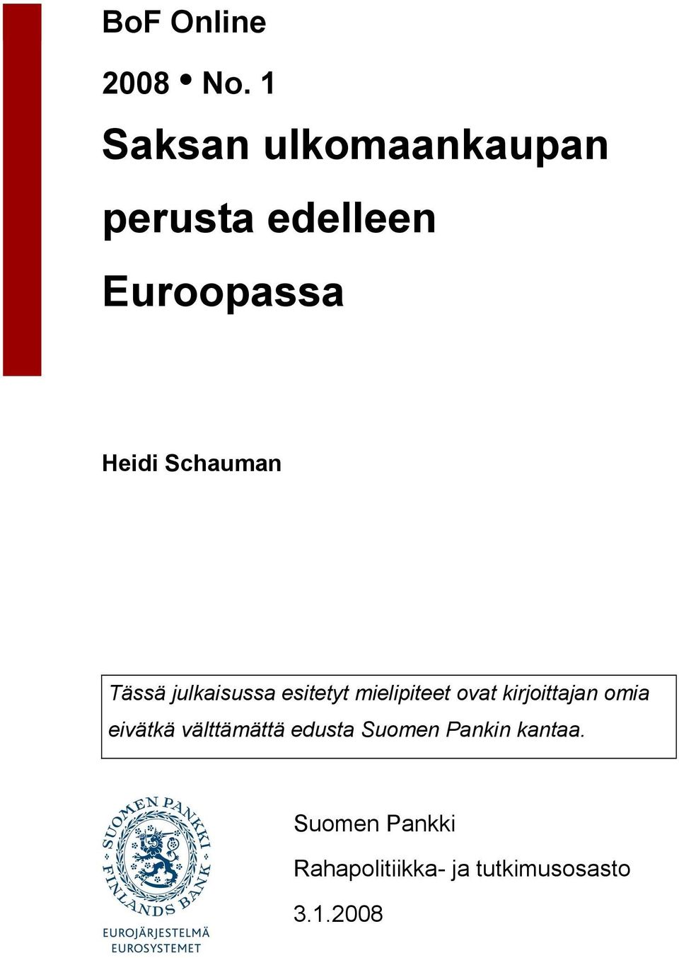 Schauman Tässä julkaisussa esitetyt mielipiteet ovat