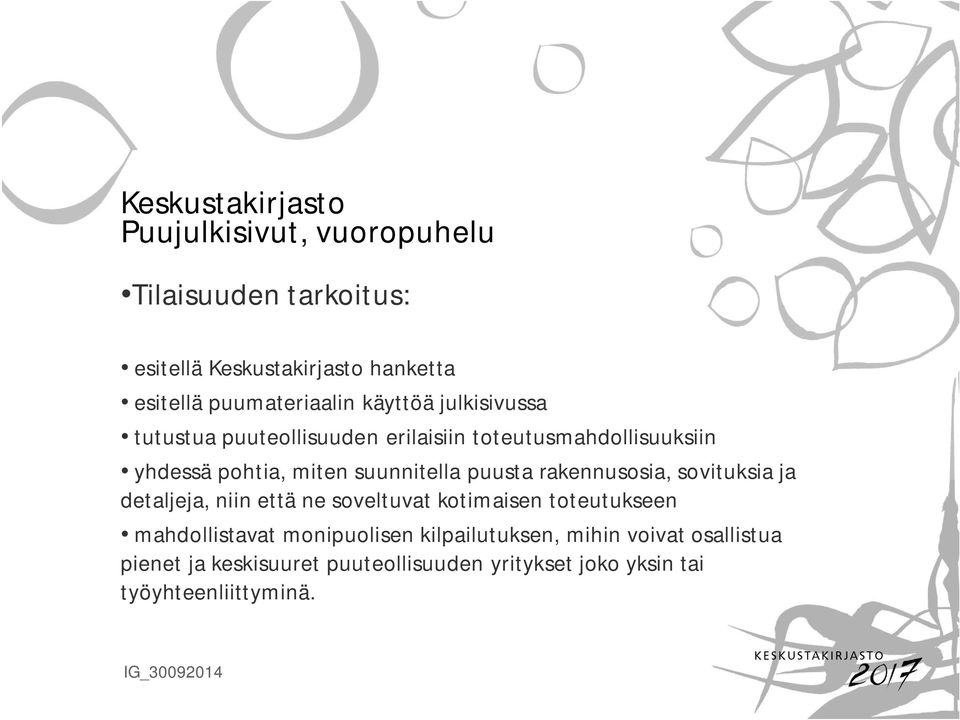 suunnitella puusta rakennusosia, sovituksia ja detaljeja, niin että ne soveltuvat kotimaisen toteutukseen mahdollistavat