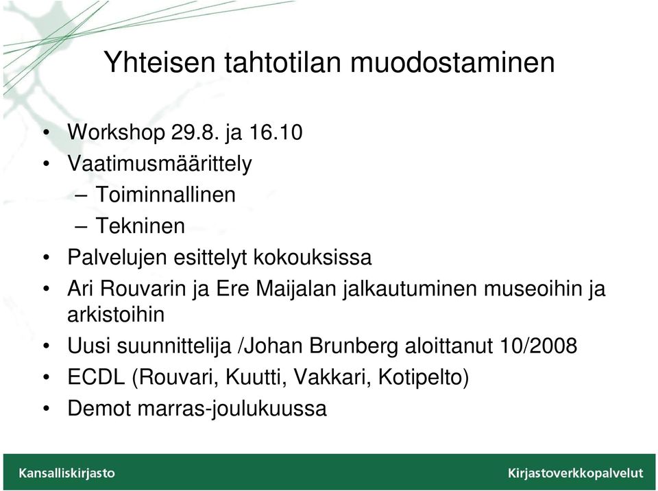 Ari Rouvarin ja Ere Maijalan jalkautuminen museoihin ja arkistoihin Uusi