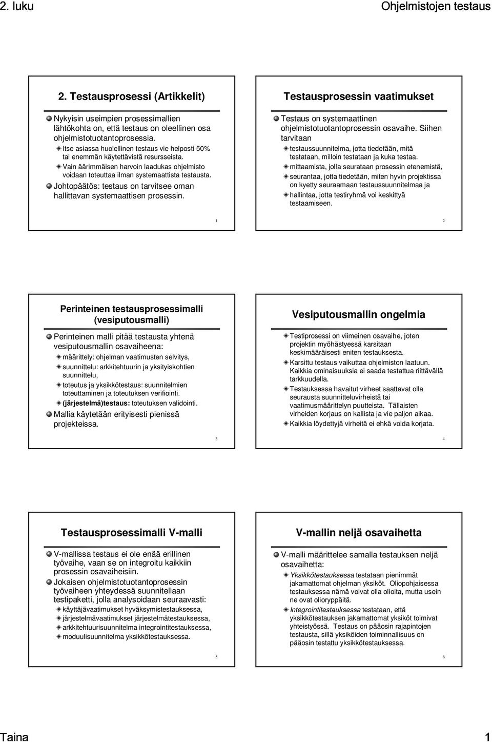 Testausprosessin Vaatimukset 2 Testausprosessi Artikkelit Vesiputousmallin Ongelmia V Mallin Nelja Osavaihetta Testausprosessimalli V Malli Pdf Free Download