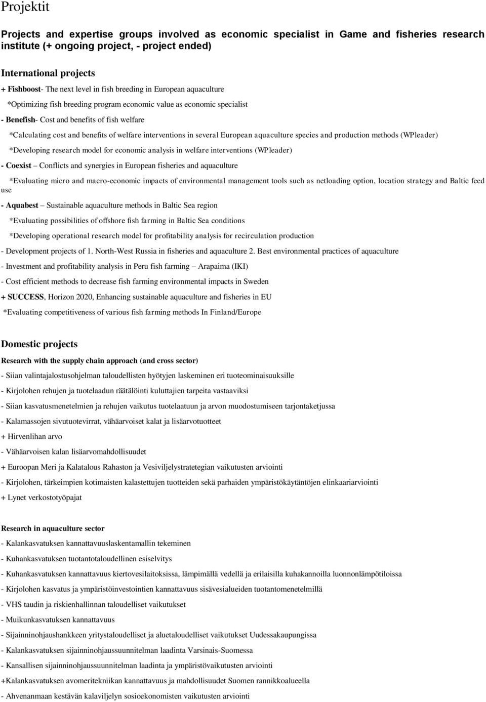 welfare interventions in several European aquaculture species and production methods (WPleader) *Developing research model for economic analysis in welfare interventions (WPleader) - Coexist
