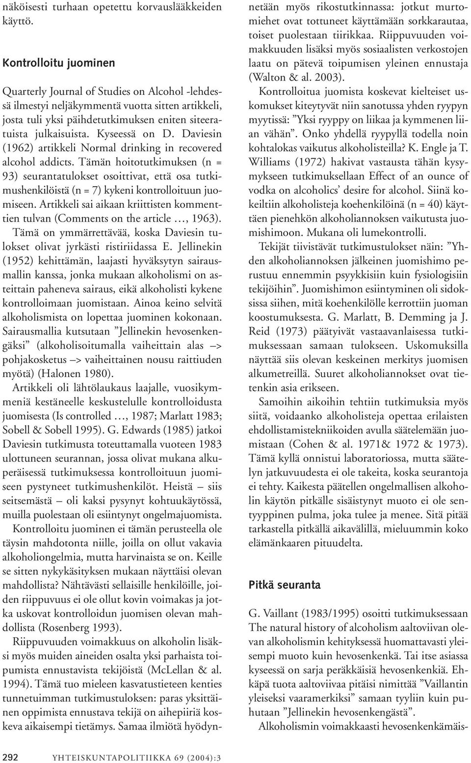 Kyseessä on D. Daviesin (1962) artikkeli Normal drinking in recovered alcohol addicts.