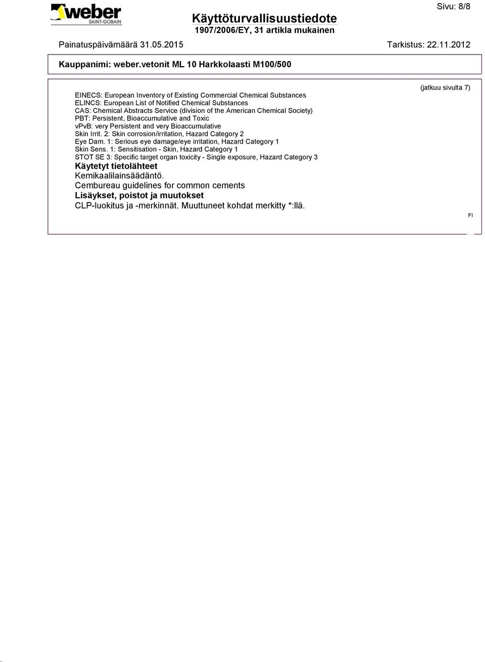 1: Serious eye damage/eye irritation, Hazard Category 1 Skin Sens.