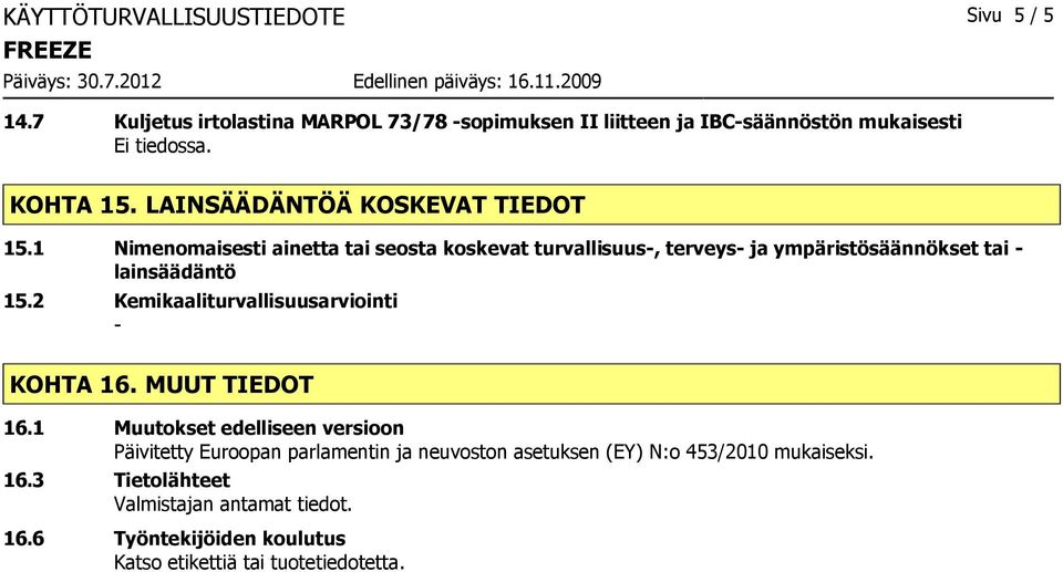 1 Nimenomaisesti ainetta tai seosta koskevat turvallisuus, terveys ja ympäristösäännökset tai lainsäädäntö 15.