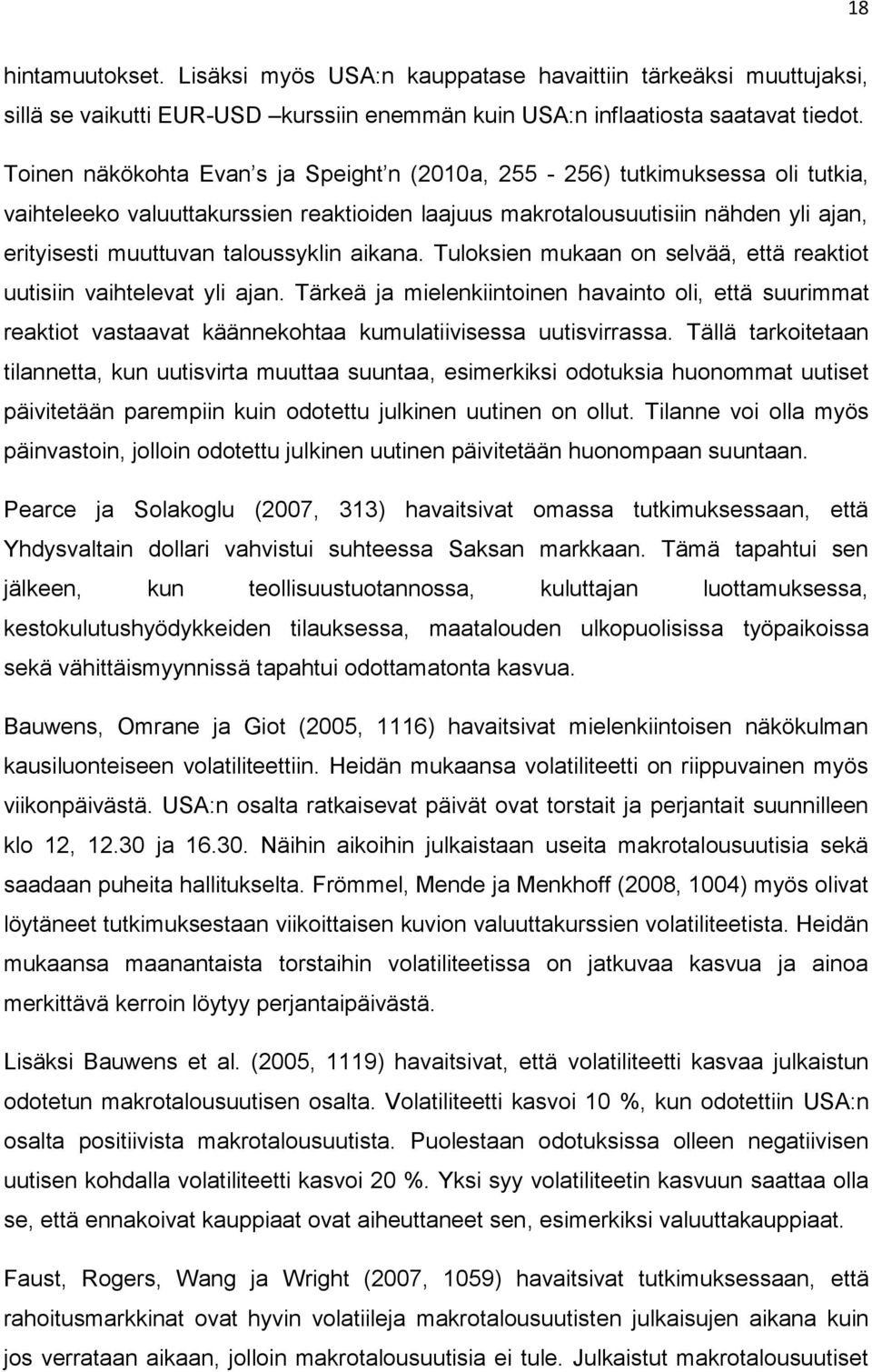 taloussyklin aikana. Tuloksien mukaan on selvää, että reaktiot uutisiin vaihtelevat yli ajan.