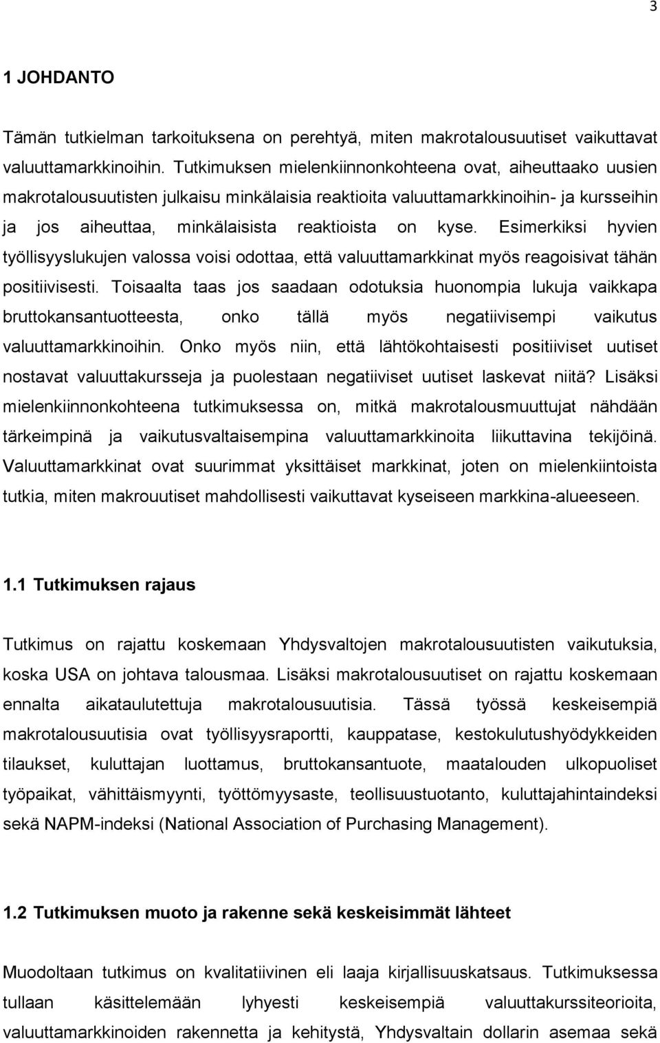 Esimerkiksi hyvien työllisyyslukujen valossa voisi odottaa, että valuuttamarkkinat myös reagoisivat tähän positiivisesti.
