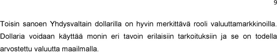 Dollaria voidaan käyttää monin eri tavoin
