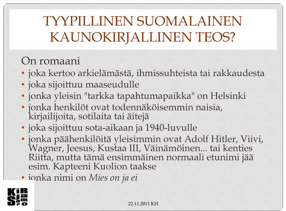 on Helsinki jonka henkilöt ovat todennäköisemmin naisia, kirjailijoita, sotilaita tai äitejä joka sijoittuu sota-aikaan ja
