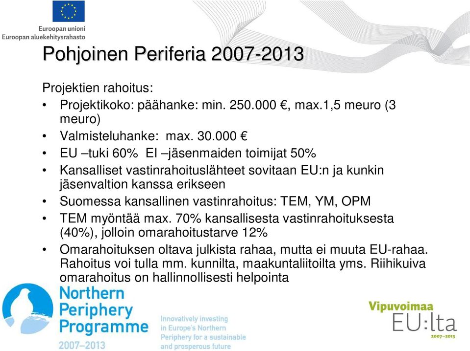 kansallinen vastinrahoitus: TEM, YM, OPM TEM myöntää max.