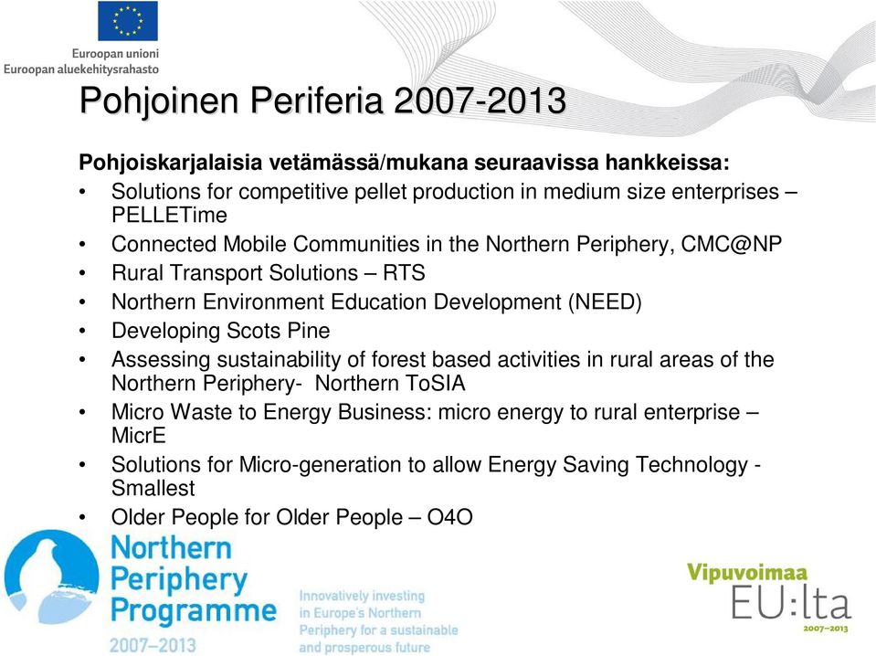 Development (NEED) Developing Scots Pine Assessing sustainability of forest based activities in rural areas of the Northern Periphery- Northern ToSIA Micro