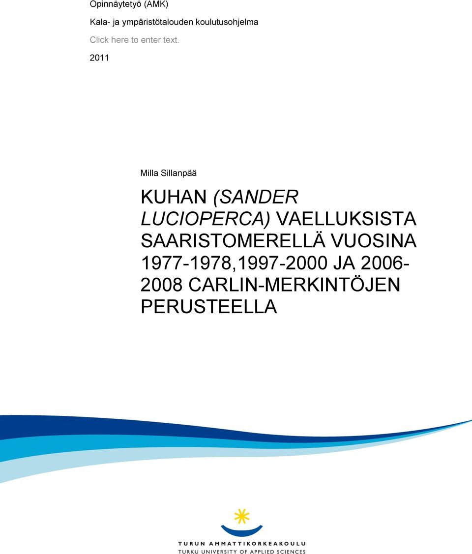 2011 Milla Sillanpää KUHAN (SANDER LUCIOPERCA)