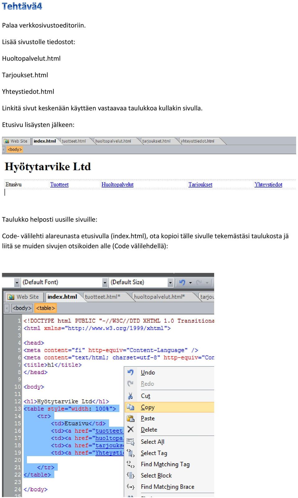 Etusivu lisäysten jälkeen: Taulukko helposti uusille sivuille: Code- välilehti alareunasta etusivulla