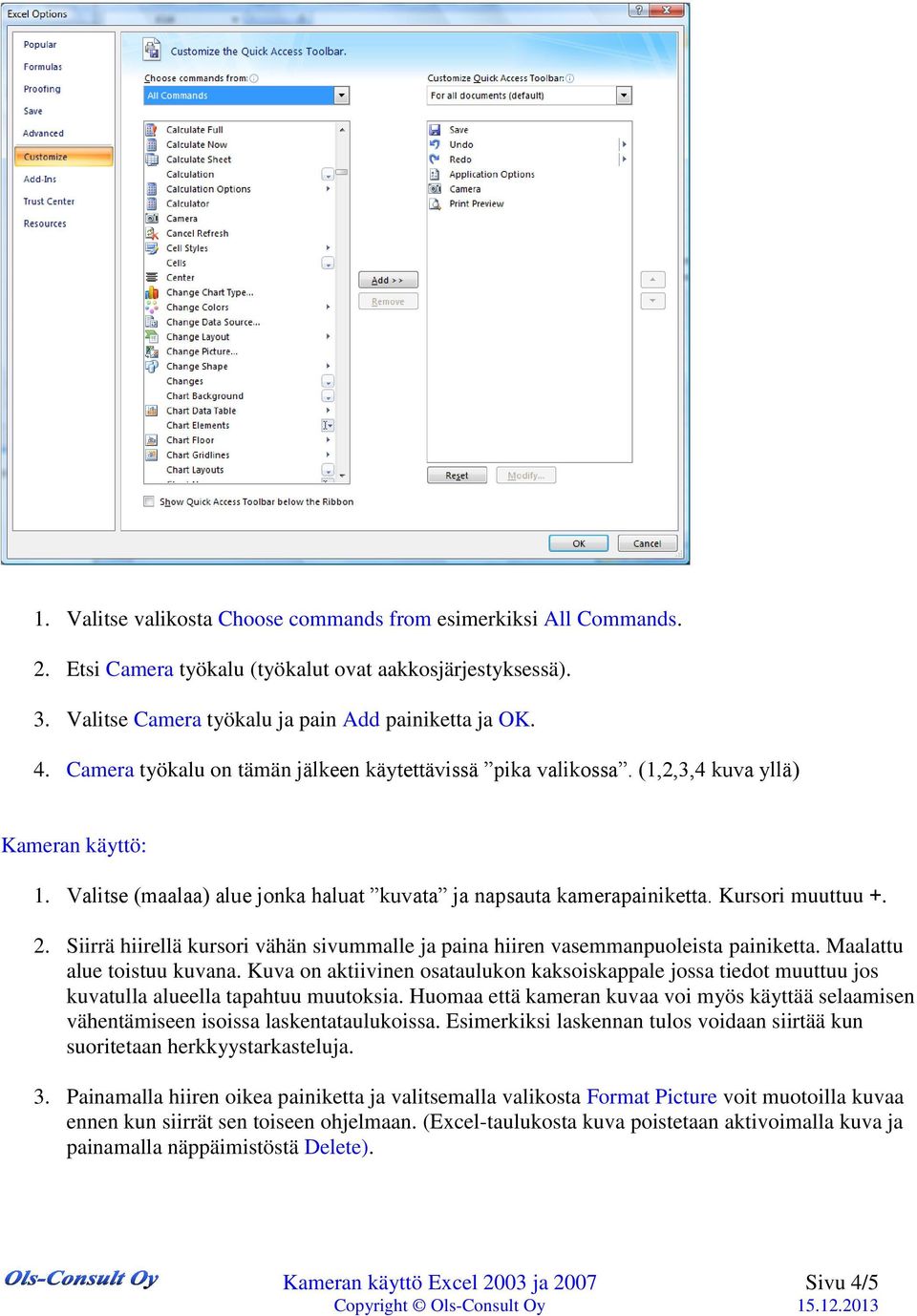 Siirrä hiirellä kursori vähän sivummalle ja paina hiiren vasemmanpuoleista painiketta. Maalattu alue toistuu kuvana.