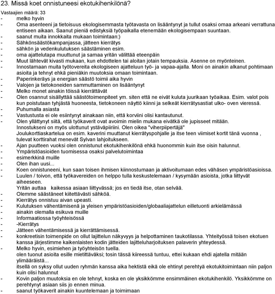Saanut pieniä edistyksiä työpaikalla etenemään ekologisempaan suuntaan.